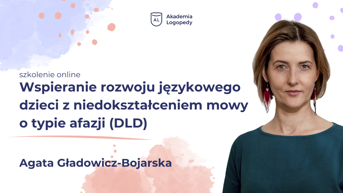 Wspieranie rozwoju językowego dzieci z niedokształceniem mowy o typie afazji (DLD)